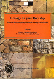 Title: Geology on Your Doorstep: The Role of Urban Geology in Earth Heritage Conservation, Author: Matthew R. Bennett