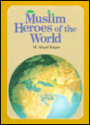 Muslim Heroes of the World