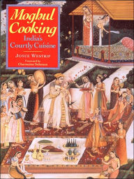 Title: Moghul Cooking: India's Courtly Cuisine, Author: Joyce P Westrip