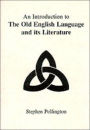An Introduction to the Old English Language and its Literature