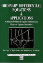 Ordinary Differential Equations and Applications: Mathematical Methods for Applied Mathematicians, Physicists, Engineers, and Bioscientists