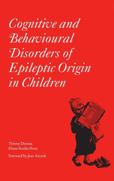 Cognitive and Behavioural Disorders of Epileptic Origin in Children / Edition 1