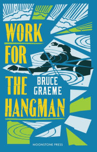 Title: Work for the Hangman, Author: Bruce Graeme