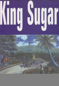 Title: King Sugar: Jamaica, the Caribbean and the World Sugar Industry, Author: Michelle Harrison