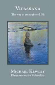 Title: Vipassana - The Way to an Awakened Life, Author: Michael Kewley