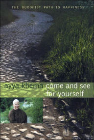 Come and See for Yourself: The Buddhist Path to Happiness