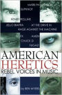 American Heretics: Rebel Voices in Music