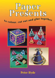 Title: Paper Presents: To Colour, Cut-out and Glue Together, Author: Peter Hyde