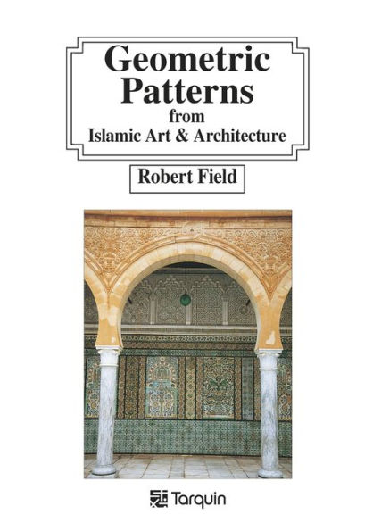 Geometric Patterns from Islamic Art and Architecture: And how to draw them