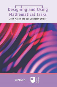 Title: Designing and Using Mathematical Tasks, Author: John Mason