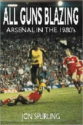 All Guns Blazing: Arsenal in the 1980's