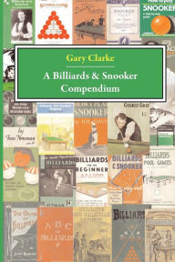 Title: A Billiards and Snooker Compendium, Author: G Clarke
