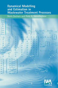 Title: Dynamical Modelling & Estimation in Wastewater Treatment Processes, Author: D. Dochain