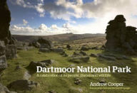 Dartmoor National Park: A Celebration of Its People, Places and Wildlife