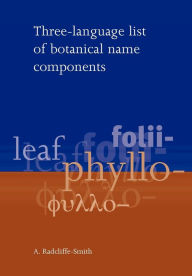 Title: Three Language List of Botanical Name Components, Author: A. Radcliffe-Smith