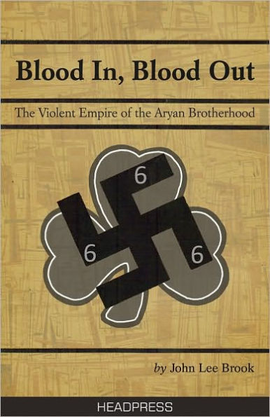 Blood In Blood Out: The Violent Empire of the Aryan Brotherhood