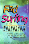 Fad Surfing in the Boardroom: Reclaiming the Courage to Manage in the Age of Instant Answers