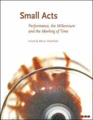 Small Arts: Performance, the Millennium and the Making of Time