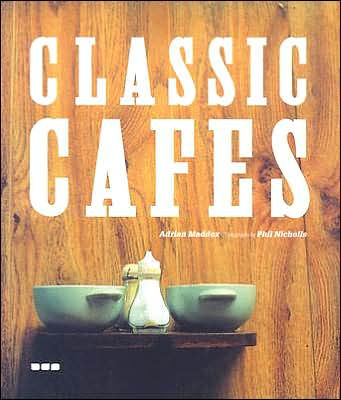 Classic Cafes By Adrian Maddox Paperback Barnes Noble