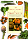 New Guide to Vegetables: A Comprehensive Cook's Guide to Identifying, Choosing and Using the Vegetables
