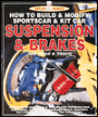 How to Build and Modify Sportscar and Kitcar Suspension and Brakes for Road and Track