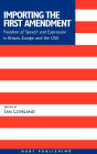 Importing the First Amendment: Freedom of Speech and Expression in Britain, Europe and USA