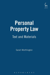 Title: Personal Property Law: Text and Materials, Author: Sarah Worthington