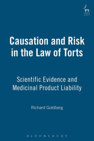 Title: Causation and Risk in the Law of Torts: Scientific Evidence and Medicinal Product Liability, Author: Richard Goldberg