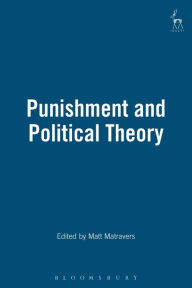 Title: Punishment and Political Theory, Author: Matt Matravers