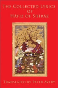 Title: The Collected Lyrics of Hafiz of Shiraz, Author: Hafiz