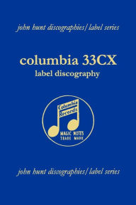 Title: Columbia 33CX Label Discography. [2004]., Author: John Hunt
