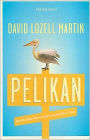 Pelikan: Love, Redemption and Felony Theft: A Novel of the French Quarter