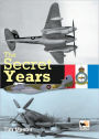 The Secret Years: Flight Testing at Boscombs Down 1939-1945
