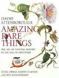 Amazing Rare Things : The Art of Natural History in the Age of Discovery