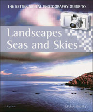The Better Digital Photography Guide to Landscapes, Seas and Skies
