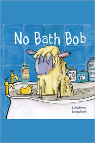 Title: No Bath Bob, Author: Keith Harvey