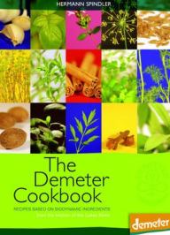 Title: The Demeter Cookbook: Recipes Based on Biodynamic Ingredients from the Kitchen of the Lukas Klinik, Author: Hermann Spindler