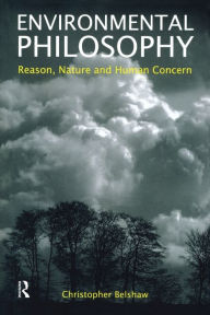 Title: Environmental Philosophy: Reason, Nature and Human Concern, Author: Christopher Belshaw