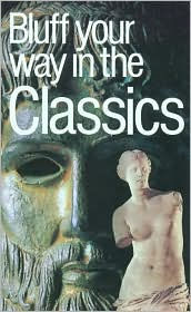 Bluffers Guide To The Classics Bluff Your Way In The Classics Bluffers Guide To The Classics Bluff Your Way In The Classics