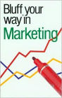 Bluffer's Guide to Marketing: Bluff Your Way in Marketing