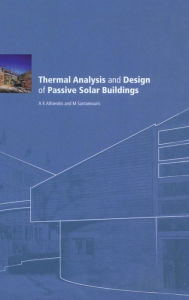 Title: Thermal Analysis and Design of Passive Solar Buildings / Edition 1, Author: AK Athienitis