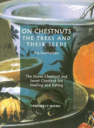 Title: On Chestnuts: The trees and their seeds, Author: Ria Loohuizen