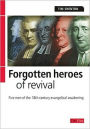 Forgotten Heroes of Revival: Five men of the 18th century evangelical awakening