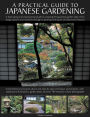 Japanese Gardening: An inspirational guide to designing and creating an authentic Japanese garden with over 260 exquisite photographs