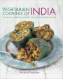 Vegetarian Cooking of India: Traditions, ingredients, tastes, techniques and 80 classic recipes