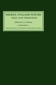 Title: Middle English Poetry: Texts and Traditions, Author: Alastair J. Alastair J. Minnis