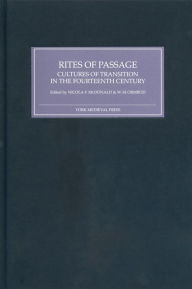 Rites of Passage: Cultures of Transition in the Fourteenth Century