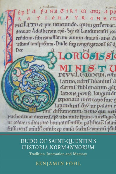 Dudo of Saint-Quentin's <I>Historia Normannorum</I>: Tradition, Innovation and Memory