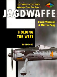 Jagdwaffe: Holding the West 1941-1943 (Luftwaffe Colours Vol 4, Section 1)