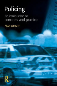 Title: Policing: An introduction to concepts and practice, Author: Alan Wright